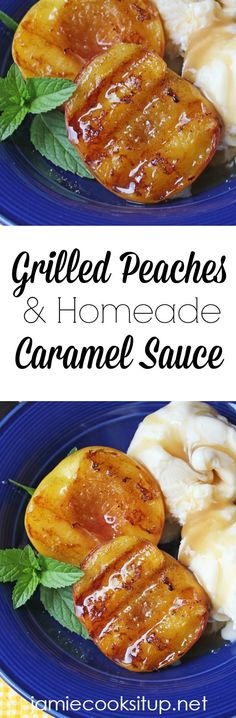 grilled peaches and homemade caramel sauce are the perfect side dish for summer