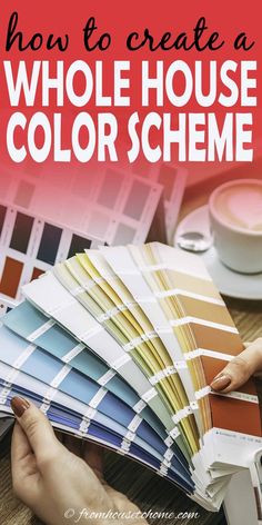 a person holding a color scheme with the words how to create a whole house color scheme