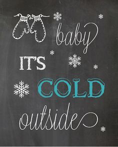 a chalkboard sign that says it's cold outside