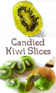 sliced kiwi slices on a cutting board with the words candied kiwi slices