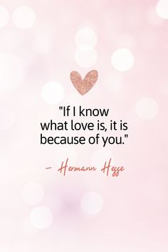 a pink background with the quote if i know what love is, it is because of you