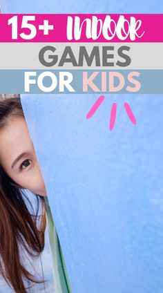 a girl peeking out from behind a wall with text overlay reading 15 + indoor games for kids