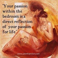 a painting with the words your passion within the bedroom is a direct reflection of your passion for life