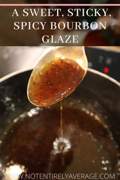 a spoon full of sauce being poured into a pan with the words, how to make sweet sticky spicy bourbon glaze