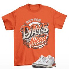 Better Days Jordan 3 Georgia Peach Woman's Sneaker Matching Tee Shirt This classic unisex jersey short sleeve tee fits like a well-loved favorite. Soft cotton and quality print make users fall in love with it over and over again. These t-shirts have-ribbed knit collars to bolster shaping. The shoulders are tapered for a better fit over time. Dual side seams hold the garment's shape for longer.  .: Made with 100% Airlume combed and ring-spun cotton, a lightweight fabric (4.2 oz/yd² (142 g/m that Orange Short Sleeve T-shirt With Letter Print, Casual Orange T-shirt With Screen Print, Casual College Shirt With Sublimation Print, Orange Graphic Print Short Sleeve Shirt, Sporty Orange Top, Casual Orange College Tops, Casual Orange Tops For College, Orange Casual T-shirt With Screen Print, Orange Relaxed Fit T-shirt With Letter Print