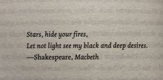 shakespeare's poem written in black ink on a piece of white paper with the words stars, hide your fires, let not light see my black and deep