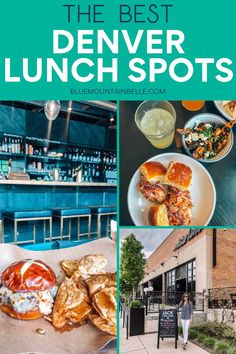 the best denver lunch spots with pictures of food, drinks and people walking in front