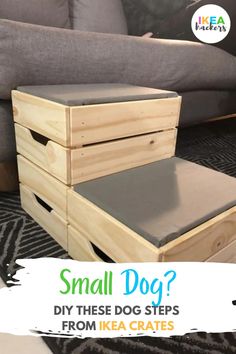 small dog steps made from ikea crates with text overlay that reads, small dog? diy these dog steps from ikea crates