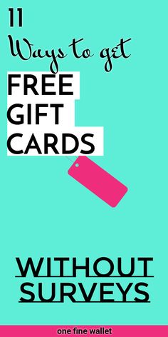 a poster with the words 11 ways to get free gift cards without surveys on one fine wallet