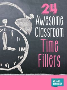 chalk drawing of an alarm clock with the words, 24 awesome classroom time fillers