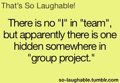 a yellow background with the words, that's so laughable there is no in team, but apparently there is one hidden somewhere in group project