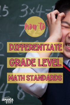 a young boy holding his head in front of a blackboard with the words differentiated grade level math standards