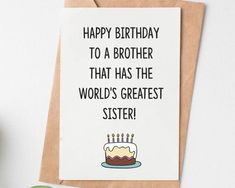 a birthday card with the words happy birthday to a brother that has the world's greatest sister