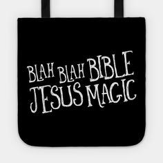 a black tote bag with the words blaah bah bible jesus magic on it