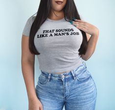 "That sounds like a man's job" baby tee crop top shirt. Model is a size 6 and wearing a medium. *The black shirt will receive light pink text. All other colors will receive black or white text.* BABY TEE- 52% cotton / 48% polyester- Bella + Canvas brand- Micro ribbed material- Form fitting but has lots of stretch Fitted Crop Top T-shirt With Funny Text, Funny Text Graphic Tee Crop Top With Short Sleeves, Hot Dads, Crop Top Shirt, Shirt Model, Crop Top Shirts, Guys Be Like, Sounds Like, Baby Tee