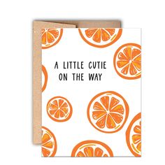 a little cutie on the way card with orange slices