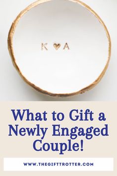 a white bowl with the words what to gift a newly engaged couple in gold lettering