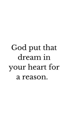 the words god put that dream in your heart for a reason