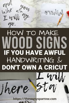 handwritten wood signs with the words, how to make wooden signs if you have awful handwriting and don't own a cricut