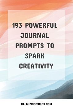 an orange and blue background with the words,'13 powerful journal prompts to spark creativity