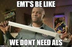 a man holding a giant white baseball bat in his right hand and the caption says, emt's be like we don't need als