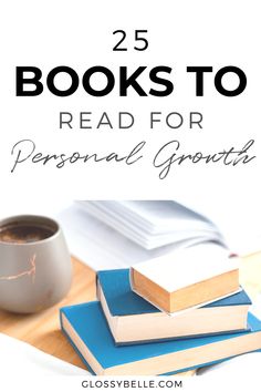 some books are stacked on top of each other and the title reads 25 books to read for personal growth