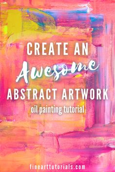 an abstract painting with the words create an awesome abstract artwork