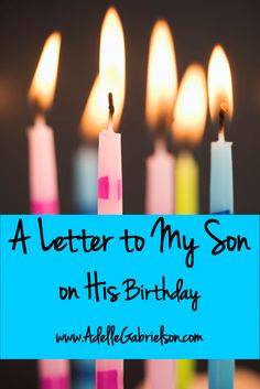 birthday candles with the words a letter to my son on his birthday