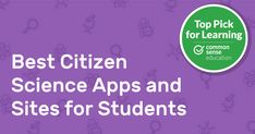 the words best citizen science apps and sites for students on purple background with green circles