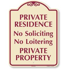 a private residence sign with the words private residence no soliciing, no loitering or private property