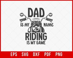 Motorcycle Gift for Dad, Funny Biker Shirt, Dad is my name, Riding is my Game T-Shirt Design Riding SVG Cutting File Digital Download Funny Motorcycle, Motorcycle Gifts, Biker Shirts