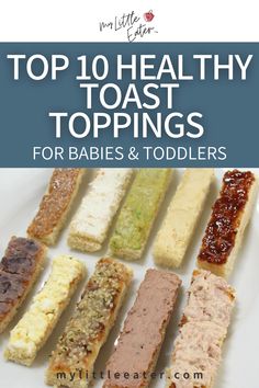 the top 10 healthy toast toppings for babies and toddlers to make them smile