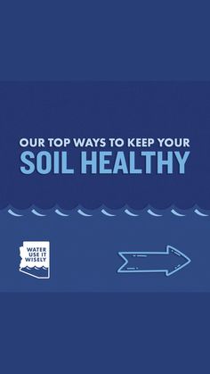 the words, our top ways to keep your soil healthy are in blue and white