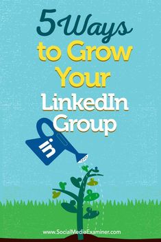 the title for 5 ways to grow your linkedin group, with an image of a watering