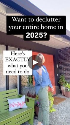 a woman standing in front of a house with the words, want to declutter your entire home in 205? here's exactly what you need to do