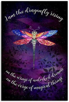 a dragonfly with the words i am the dragonfly rising on it's wings