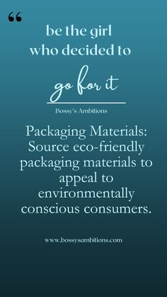 a blue background with the words, be the girl who decided to go for it packaging materials source eco - friendly packaging materials to appeal