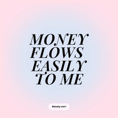 the words money flows easily to me are shown in black on a light pink background