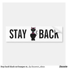 a sticker that says stay back with a black cat on it