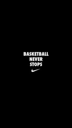 the words basketball never stops are written in white on a black background with a nike logo