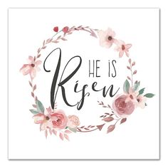 he is risen with pink flowers and greenery in the center on a white background