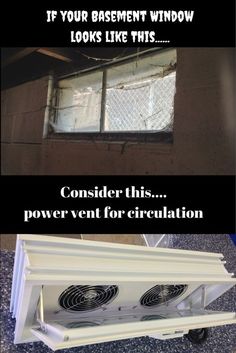 two different types of windows with the words, if your basement window looks like this consider this power vent for circulation