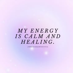 a quote that reads, my energy is calm and healing with stars in the background