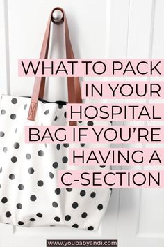 a polka dot bag hanging on a white door with the words what to pack in your hospital bag if you're having a c - section