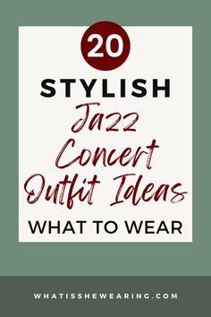 the words, 20 stylish jazz concert outfit ideas what to wear