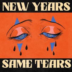 an advertisement for new years'same tears with blue eyes and tears on orange background