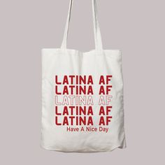 "Latina AF Have A Nice Day Tote Bag, Latina Tote Bag, Shopping Bag, Farmers Tote Bag, Cotton Tote Bag, Gift For Her, Women's Tote Bag 6.0 oz., 100% cotton 20\" self-fabric handles 9\" handle drop Bottom gusset 15\"W x 16\"H x 3\"D" White Satchel For Daily Life, White Bag With Letter Print For Daily Use, Daily Life Canvas Shoulder Bag With Letter Print, Rectangular Letter Print Canvas Bag For Daily Use, Trendy Tote Bags, Bags Aesthetic, Cute Tote Bags, Trendy Tote, Have A Nice Day