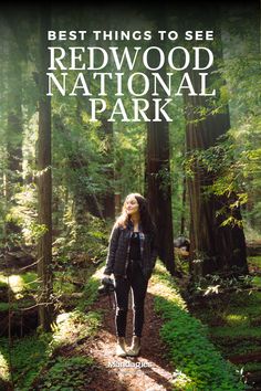 a woman standing in the middle of a forest with text overlay that reads best things to see redwood national park