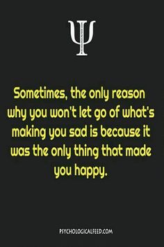 a quote that says sometimes, the only reason why you won't let go of what