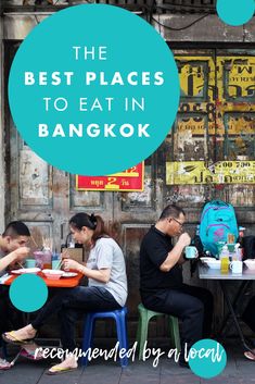 the best places to eat in bangkok are featured by local people sitting at outdoor tables